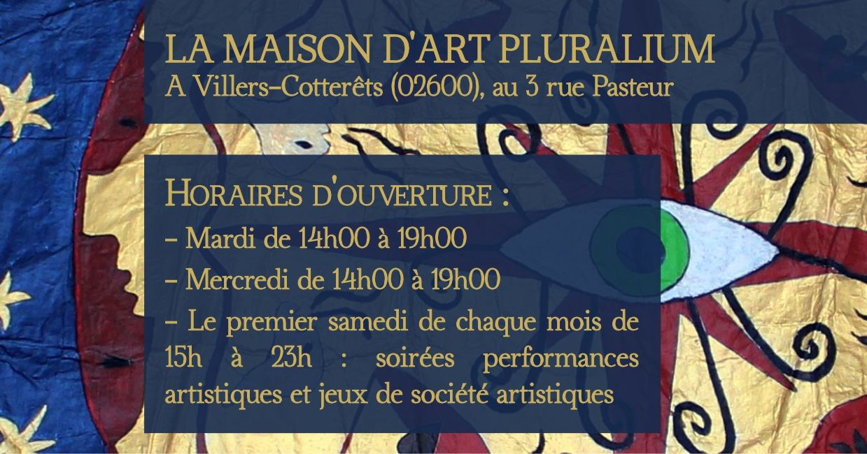 Les horaires de la Maison d'Art Pluralium à Villers-Cotterêts (02600), lieu d'exposition près de la cité de la langue française.